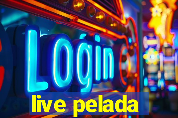 live pelada